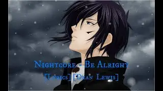 Nightcore - Be Alright (Lyrics) (Dean Lewis)