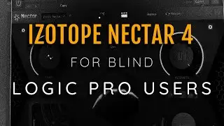 Digging Deeper Into Izotope's Nectar 4 For Blind Users With VoiceOver! (Chapters Are In Description)