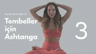 Tembeller İçin Ashtanga 3 - Ayaktaki Pozlara Geçiyoruz