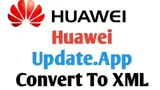 Huawei Update.App Convert To Xml File