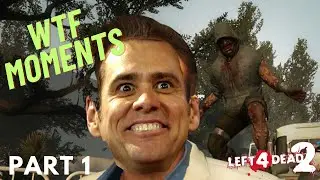 Left 4 Dead 2  - WTF MOMENTS #PART 1