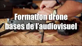 Formation Drone et Audiovisuel - Les bases !
