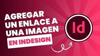 🔗Como poner un link a una imagen en InDesign : Guía paso a paso 🖼️📘