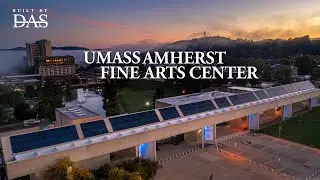 UMass Amherst Fine Arts Center - Built By DAS - 4K
