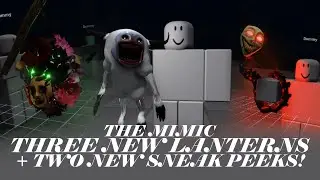 THE MIMIC B2C3 THREE LANTERN SNEAK PEEKS + TWO NEW SNEAK PEEKS!! - Roblox