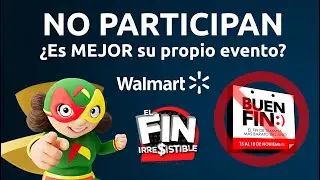 Walmart y mamá lucha dicen NO al BUEN FIN | El Fin Irresistible