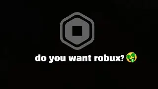 want some robux?