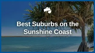 Best Suburbs on the Sunshine Coast | Austate Removals