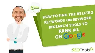 How to Find the Related Keywords on Keyword Research Tools to Rank #1 on Google (SEO 2022)
