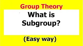 22. Subgroup in Group Theory | Examples