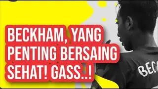 Beckham, Yang Penting Bersaing Sehat! Gass..!