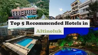 Top 5 Recommended Hotels In Altinoluk | Luxury Hotels In Altinoluk