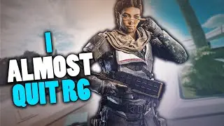 I Almost Quit R6 For Good