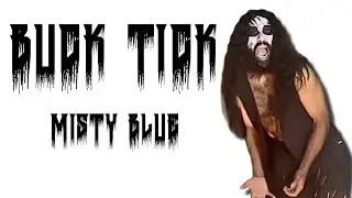 Buck Tick - Misty Blue | Death Metal Transformation