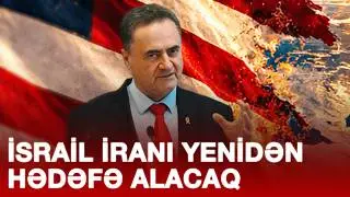 İSRAİL İRANI YENİDƏN HƏDƏFƏ ALACAĞIQ