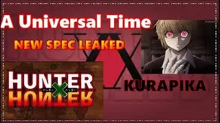 NEW SPEC LEAKED?? l HUNTER X HUNTER KURAPIKA l A Universal Time