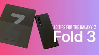 10 Tips for the Galaxy Z Fold 3