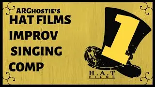 Hat Films Improv & Unnecessary Singing #1