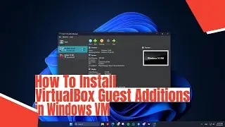 How To Install VirtualBox Guest Additions in Windows VM