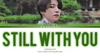 [SUB INDO] JUNGKOOK (BTS) - STILL WITH YOU ( Color Coded Lirik Han_Rom_Ina ) - MAS LIRIK