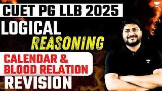 CUET PG LLB 2025 | Logical Reasoning | Calendar and Blood Relation revision | CUET PG LLB Exam