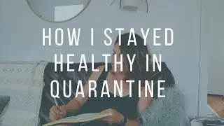 MY HEALTH // How I Maintained My Health Through Quarantine