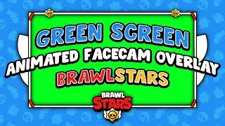 Green Screen - Animated Facecam Overlay - BrawlStars (GST)