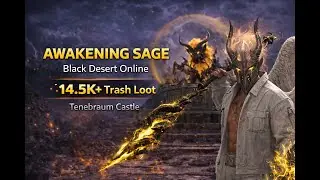 BDO Sage Awakening I Tenebraum Castle 14,5k+ Trash NO Agris I LV 2