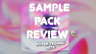 Review of the Hyper Techno Hits | Sample Pack | Serum Presets