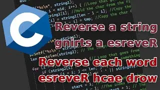 C Programming | How to reverse a string & reverse each word