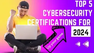 Top 5 Cybersecurity Certifications for 2024