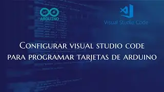 Configurar Visual Studio Code para programar Arduino