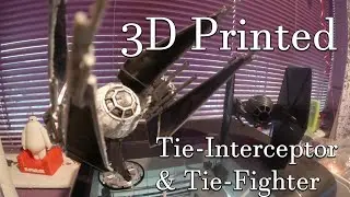 3D Printed: Tie-Fighter & Tie-Interceptor