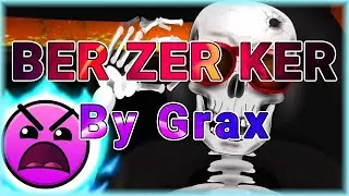 BER ZER KER (By Grax) | Geometry Dash