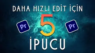 HIZLI KURGU YAPMAK İÇİN 5 İPUCU | Premiere Pro Dersleri