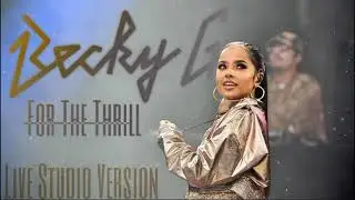 Becky G. │ For The Thrill - Live Studio Version Concept