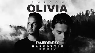 Antoon - Olivia (NUMBER2 HARDSTYLE REMIX)