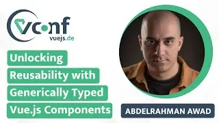 Abdelrahman Awad - Unlocking Reusability with Generically Typed Vue Components | VueJS.DE Conf 2024