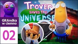 TYM dostałem w..... no, także: Trover Saves the Universe PL #2