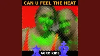 Can U Feel the Heat