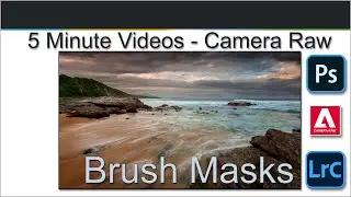 052 - 5 Minute Fix - Adobe Camera Raw - Brush Masking