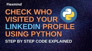 How to Check who visited your LinkedIn Profile using Python | LinkedIn profile viewer Python Script