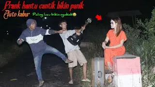 Prank Hantu Cantik Bikin Panik || Auto Kabur Paling Lucu Bikin Ngakak😂😂