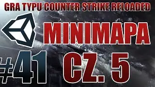 Zróbmy grę typu CS GO #41 - MINIMAPA CZ. 5 [MULTIPLAYER] [NOWA SERIA] [Unity3D] [PL]