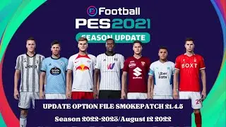 PES 2021 | UPDATE OPTION FILE PES 2021 SEASON UPDATE | SMOKEPATCH21. 4.5 | AUGUST 12 2022