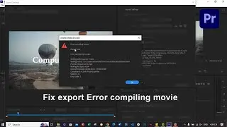 How to fix export Error compiling movie in Adobe Permiere Pro [Update 2023]