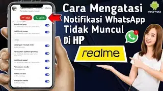 Cara mengatasi notifikasi WA tidak muncul di hp realme