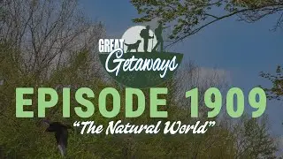 Great Getaways 1909 "The Natural World" [Full Episode]