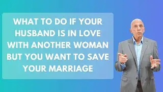 What To Do If Your Husband Is In Love with Another Woman But You Want To Save Your Marriage