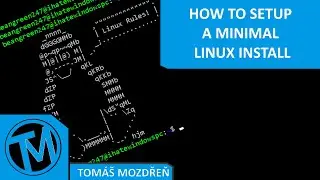 how to setup a minimal linux install, the full process